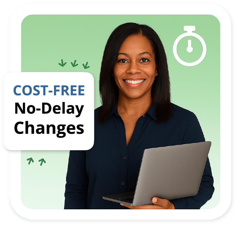 Cost-Free No-Delay Changes - homepage icon - 7-7-2025 v4.0.0 Cost-Free No-Delay Changes - homepage icon - 7-7-2025 v4.0.0
